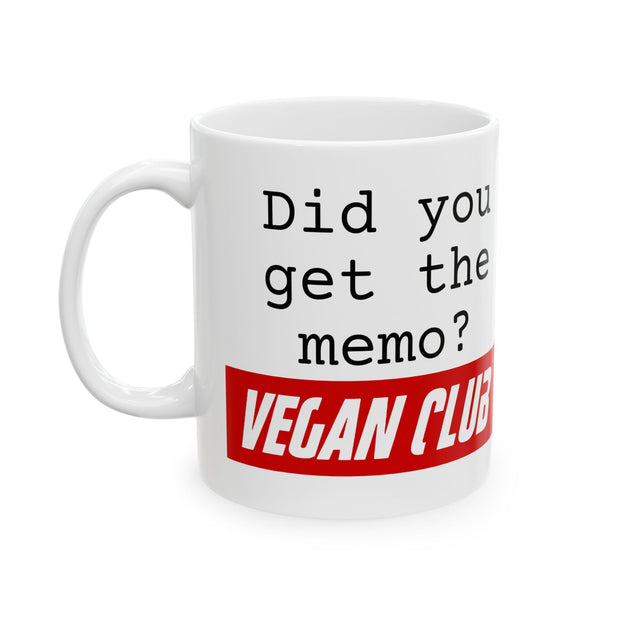 Did You Get the Memo? Yeah. Funny Ceramic Mug Vegan Club featuring Office Space Quotes (11oz, 15oz)