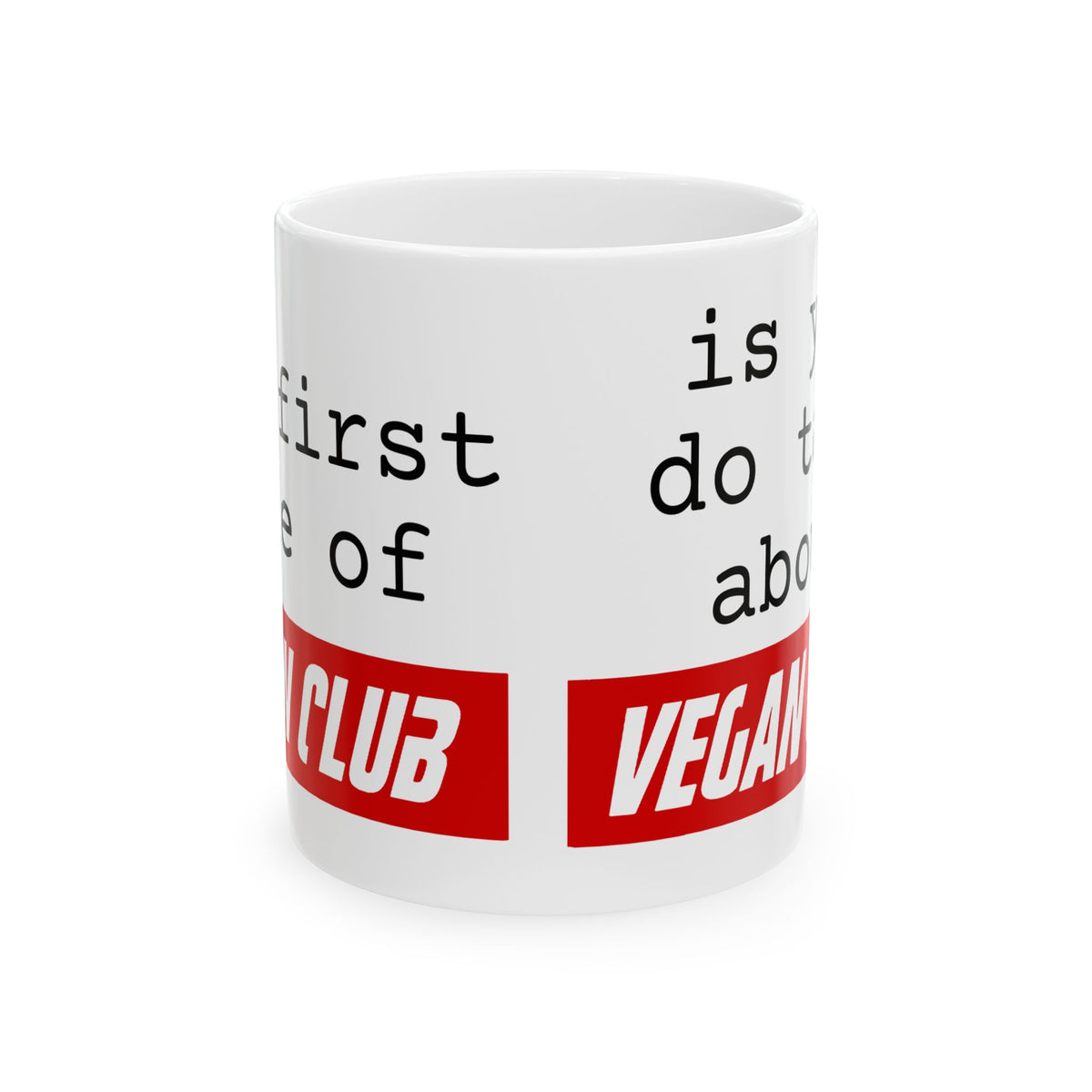 The First Rule of Vegan Club - Ceramic Mug (11oz, 15oz)