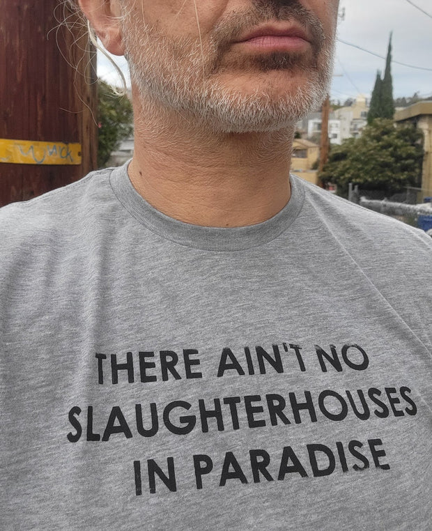 There ain't no Slaughterhouses in Paradise t-shirt