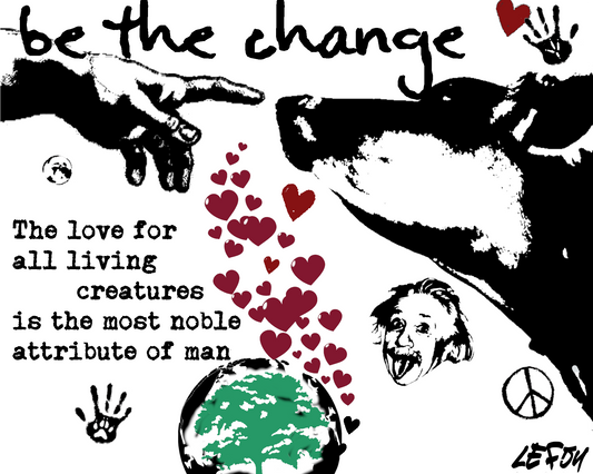 Be the Change Signed Le Fou Ltd. Print