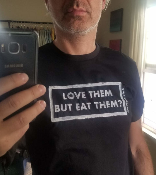 Love them but Eat them? t-shirt | Animal Rights T-Shirts